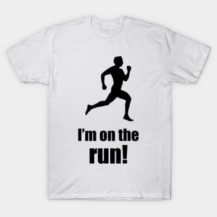 I'm on the run! (Male) T-Shirt